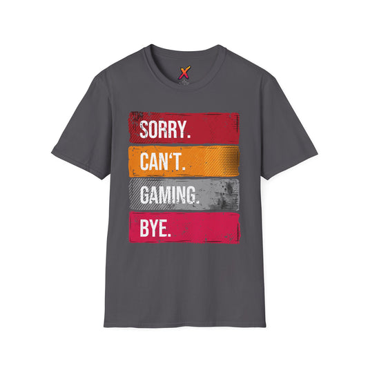 Sorry. Can't. Gaming. Bye. T-Shirt